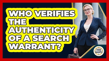 Who Verifies the Authenticity of a Search Warrant?