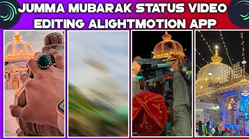 jumma Mubarak status video editing Alightmotion app