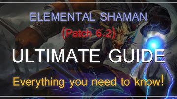 Patch 6.2 ULTIMATE Elemental Shaman PvE Guide