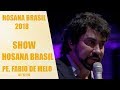 Show - Pe. Fábio de Melo - Hosana Brasil  (07/12/18)