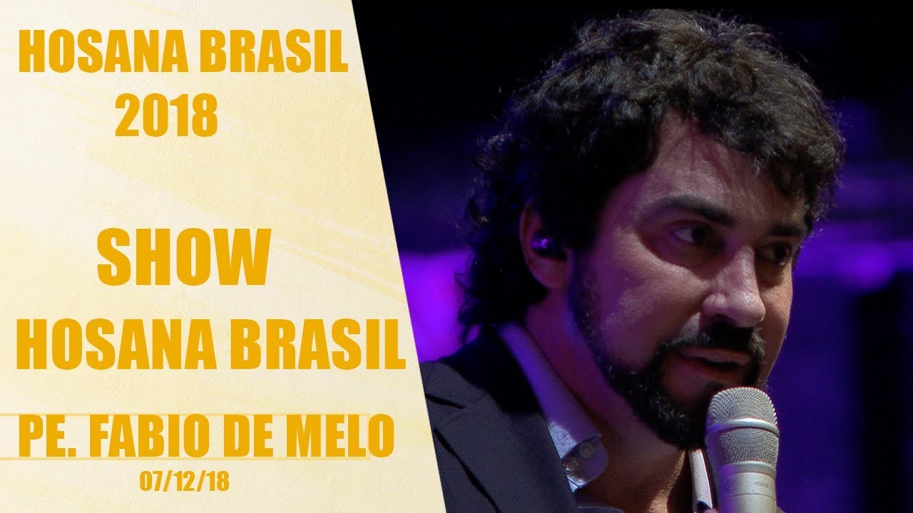 Show Pe Fábio De Melo Hosana Brasil 071218 Youtube