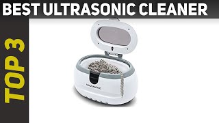 Top 3 Best Ultrasonic Cleaner Reviews 2023