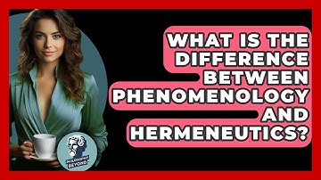 What Is The Difference Between Phenomenology And Hermeneutics? - Philosophy Beyond