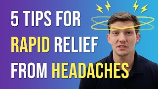 5 Tips for RAPID Relief from Headaches