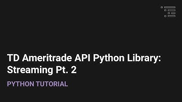 TD Ameritrade API Python Library: Streaming Pt. 2