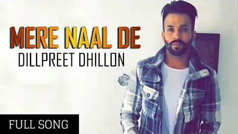 Mere Naal De  ||  Dilpreet Dhillon  || Desi crow || New punjabi song 2017