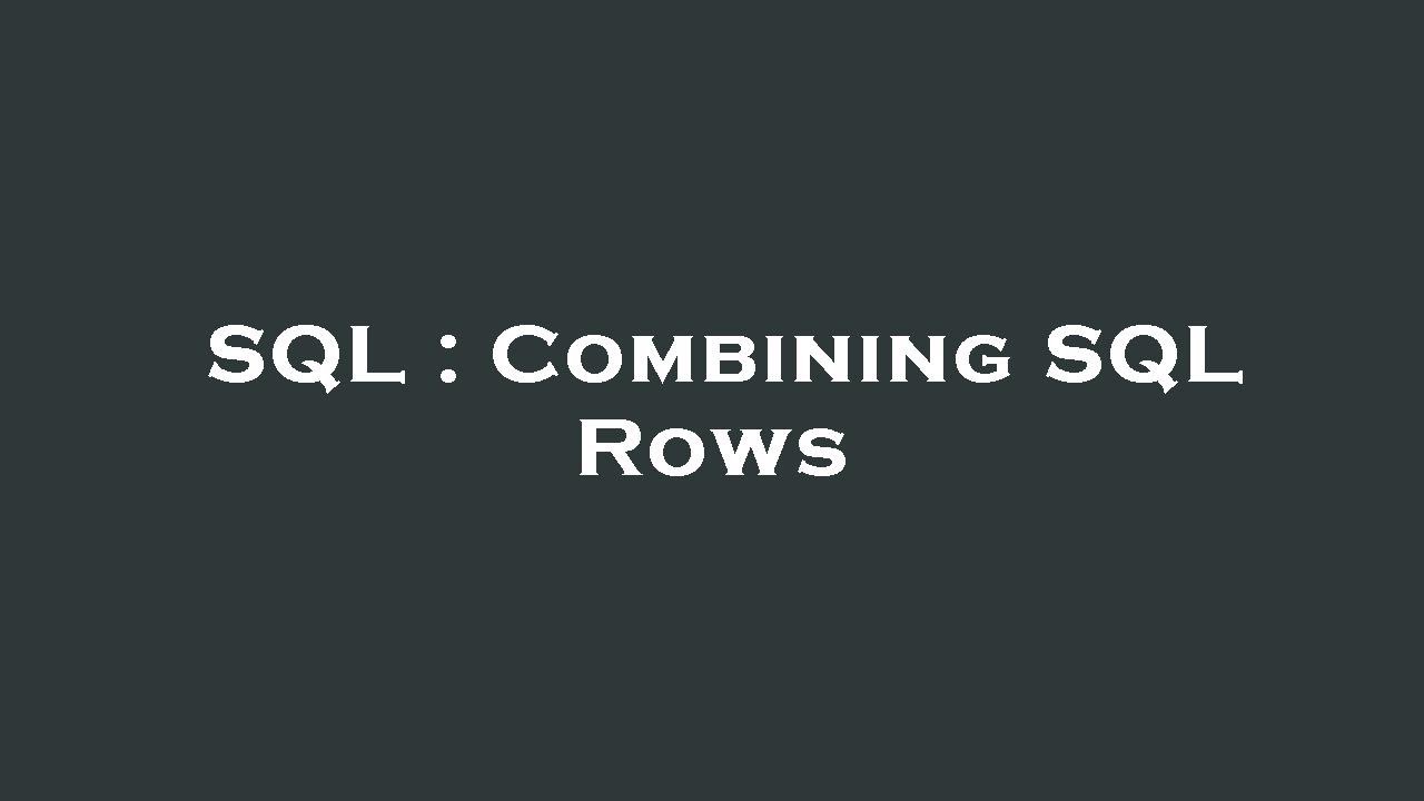 SQL Combining SQL Rows YouTube