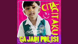 Cita-citaku (Ga Jadi Polisi)