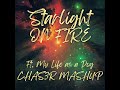 Starlight on fire ft my life as a dog chas3r mashup