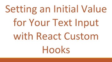 Setting an Initial Value for Your Text Input with React Custom Hooks