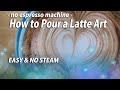 How to pour a latte art easily