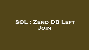 SQL : Zend DB Left Join