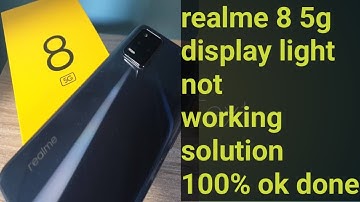 realme 8 5g display light not working solution