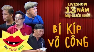 Hài 2018 | Bí Kíp Võ Công - Hoàng Sơn, Ngọc Tưởng, Cường Mập, Sỹ Toàn | Liveshow 13 Năm Nụ Cười Mới