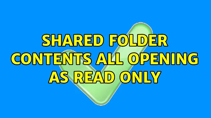 Shared folder contents all opening as read only