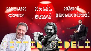 Gittin Gideli - Halil Sezai&Mazlum Çimen& Hüsnü Şenlendirici