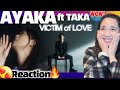 THAT CHORUS OH LA LA..! VICTIM OF LOVE AYAKA ft TAKA ONE OK ROCK REACTION