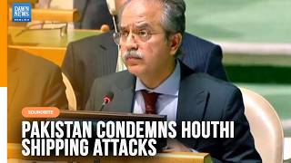 Pakistan Condemns Houthi Attacks on Shipping, Backs Saudi Arabia at UN | Dawn News English
