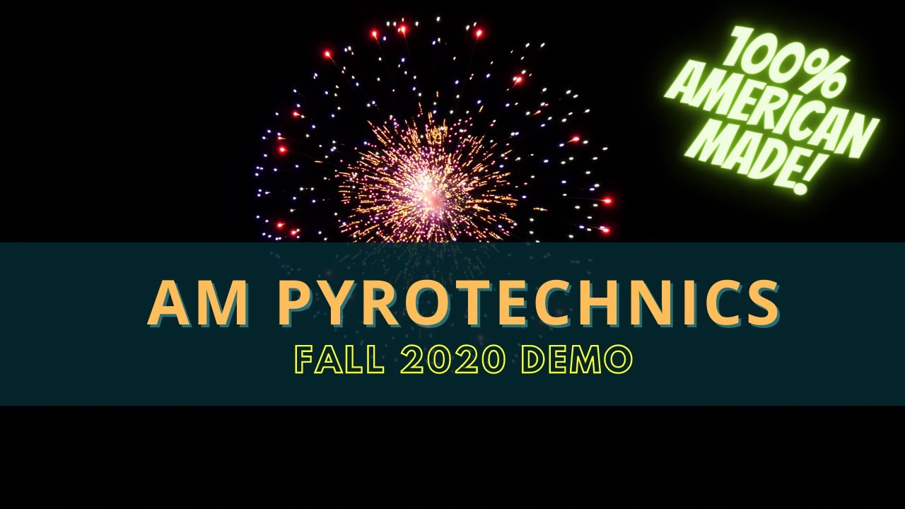 AM Pyrotechnics - Fall 2020 Demo - 100% American Made Fireworks! - YouTube