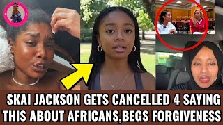 Must See; Skai Jackson mocks Africans in viral Video.  It backfires  begs 4 FORGIVENESS  #usa 