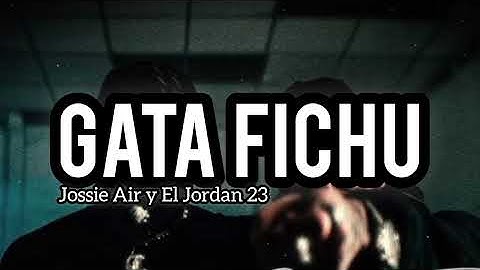 GATA FICHU - JOSSIE AIR Y EL JORDAN 23 (AUDIO)