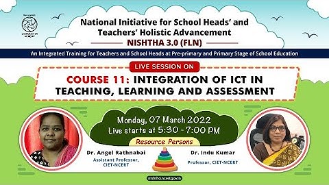 NISHTHA 3.0 (FLN) COURSE 11: INTEGRATION OF ICT IN TEACHING, LEARNING AND ASSESSMENT