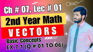 FSC Math Part 2 Chapter 7 || Exercise 7.1 Vectors || Lec 01 || 12Th Class Math || Q 1 to 6