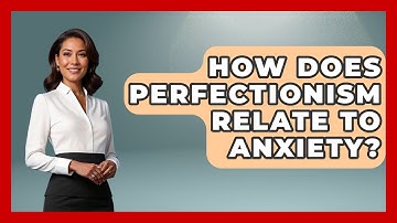 How Does Perfectionism Relate To Anxiety? - The Time Management Pro
