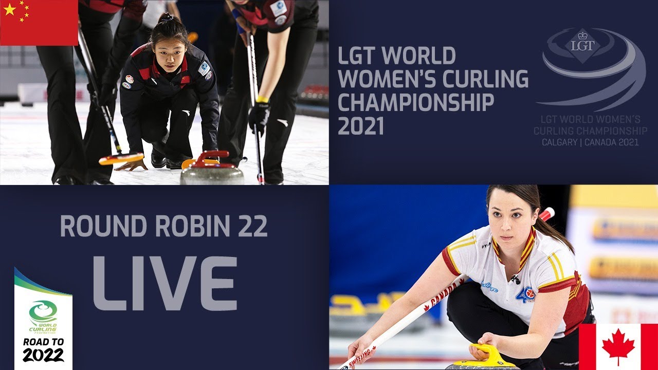 China v Canada - Round Robin - LGT World Womens Curling Championship 2021 