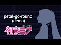 【Hatsune Miku V6 / Early Access】petal-go-round (demo)【VOCALOID6 Cover】