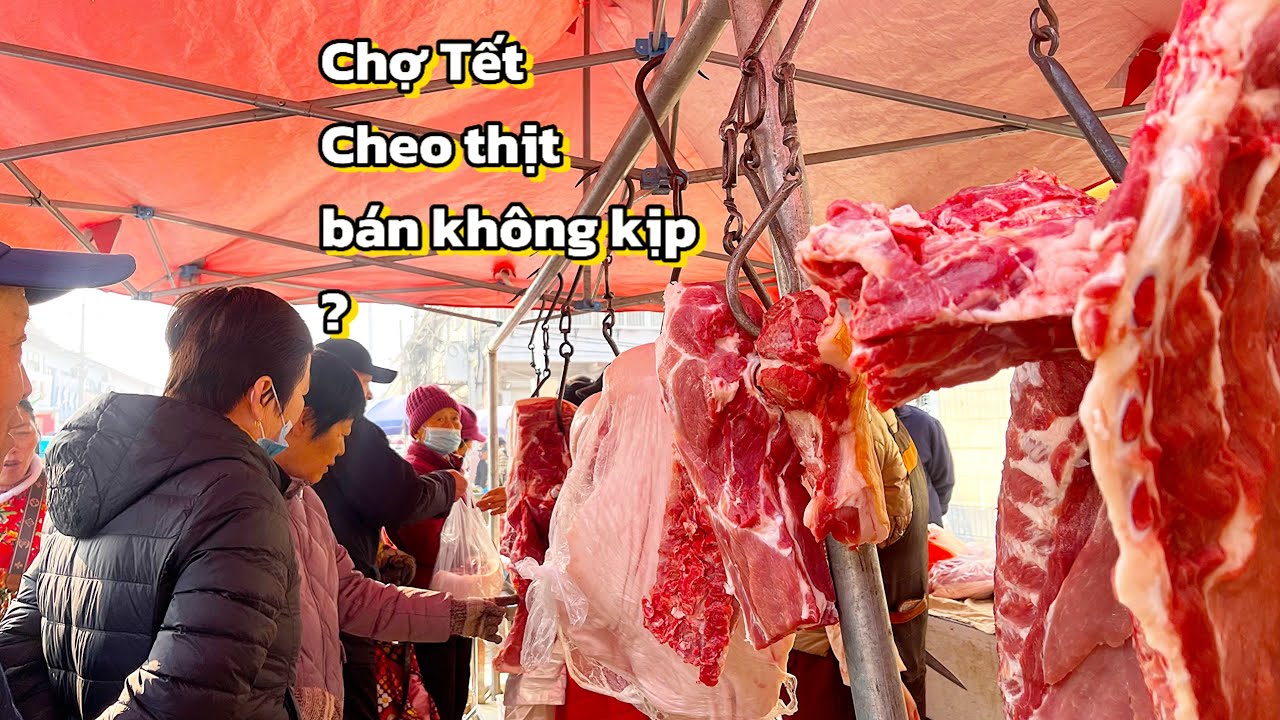 #521 Chợ Tết Ở Trung Quốc Người Dân Kéo Nhau Mua Thịt Dự Trữ Có Không Chủ Yếu Bán Chạy Nhất Món Gì