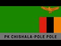 PK Chishala- Polepole
