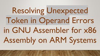 Resolving Unexpected Token in Operand Errors in GNU Assembler for x86 Assembly on ARM Systems