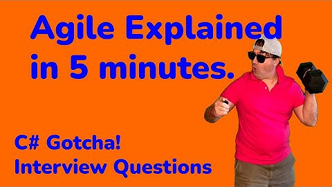 Agile Explained in 5 Minutes - C# Gotcha Interview Questions