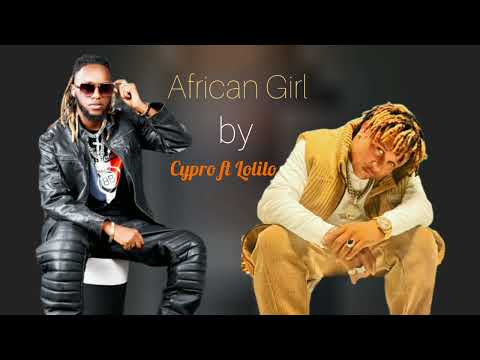 African Girl by Cypro Light ft Lolilo Simba (Audio)