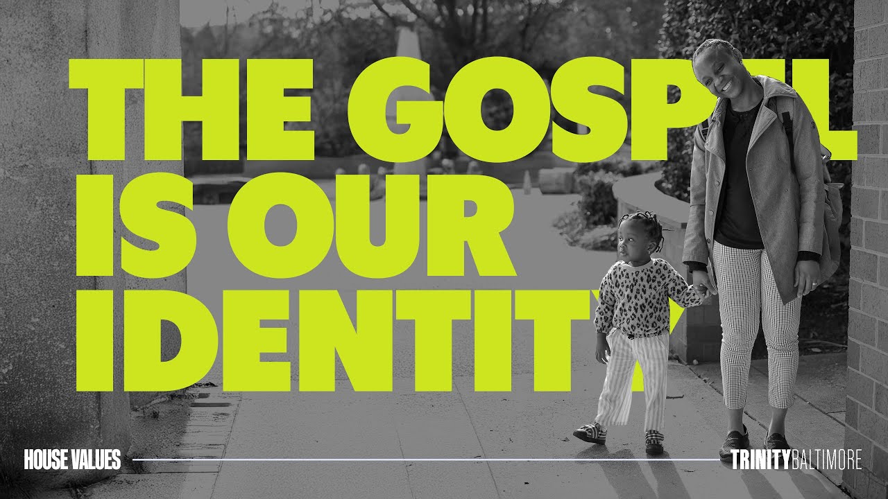 House Values | The Gospel Is Our Identity