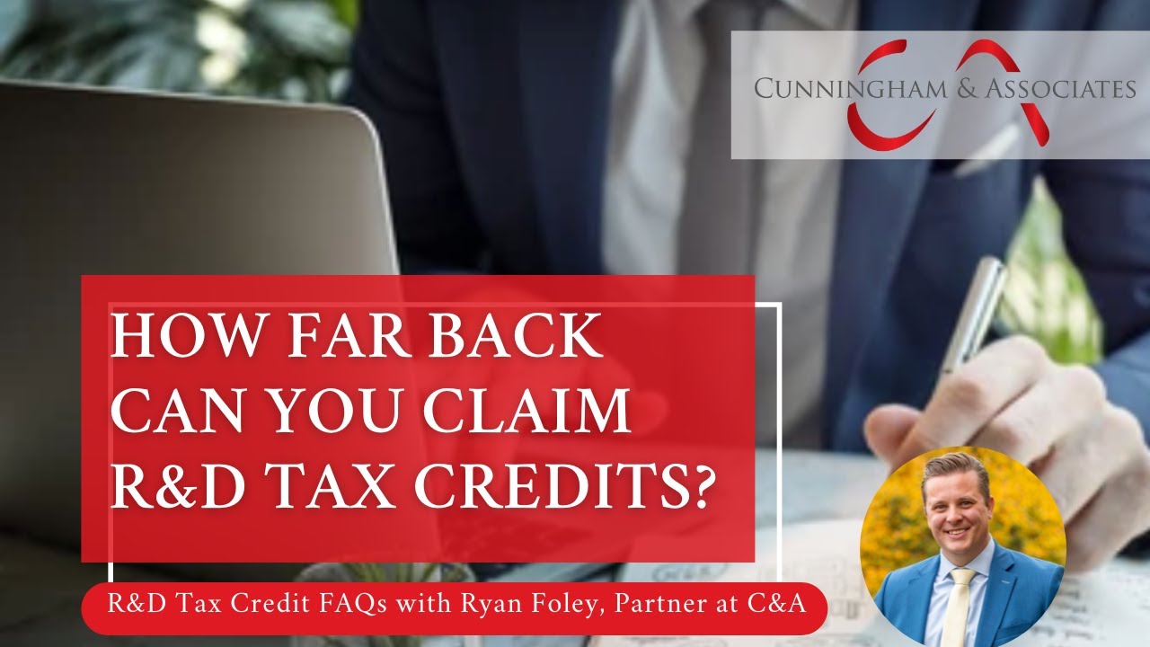 Cunningham and Associates How Far Back Can You Claim R&D Tax Credits