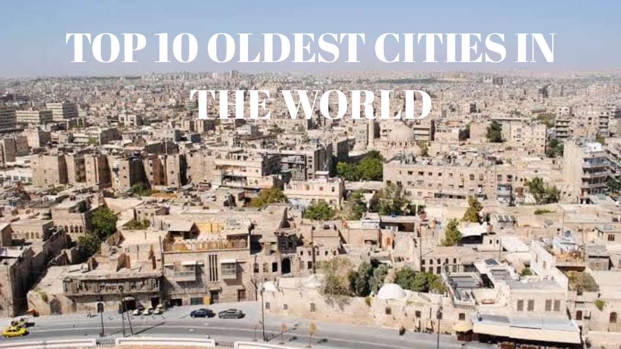 THE TOP 10 OLDEST CITIES ON EARTH!🏘🏚🛖