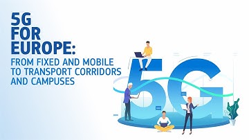 5G for Europe: from fixed and mobile to transport corridors and campuses