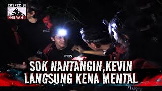 Pas Dinampakin Depan Mukanya Kevin Langsung Ketakutan | Ekspedisi Merah Eps 60 (3/3)
