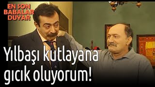 En Son Babalar Duyar - Yılbaşı Kutlayana Gıcık Oluyorum