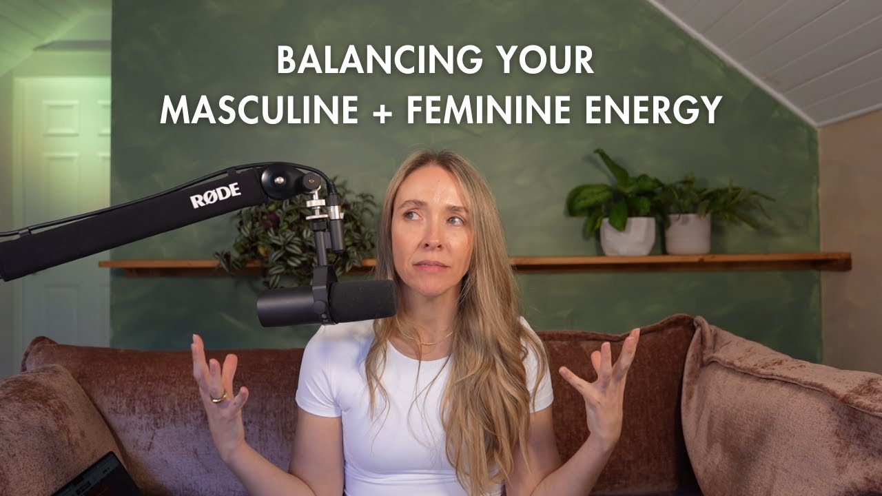 How to Balance Your Masculine and Feminine Energy - YouTube