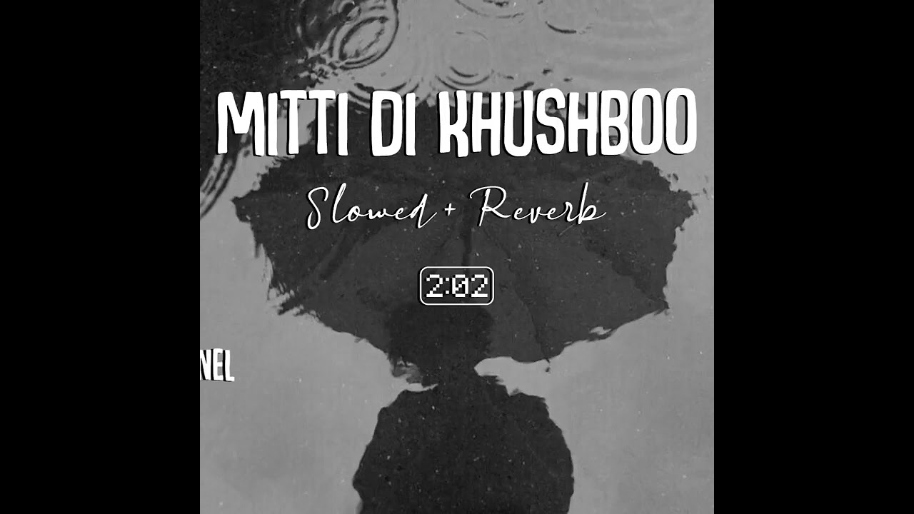 Mitti Di Khushboo [Slowed + Reverb] - Ayushmann Khurrana | Lofi Songs