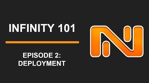 Infinity 101 Episode 2: Deployment