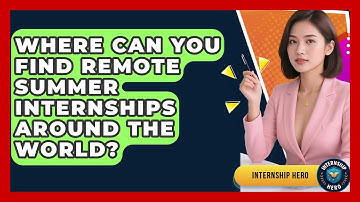 Where Can You Find Remote Summer Internships Around The World? - Internship Hero
