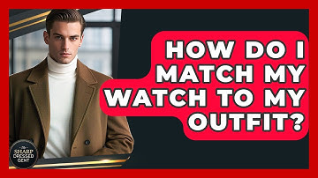 How Do I Match My Watch To My Outfit? - The Sharp Dressed Gent