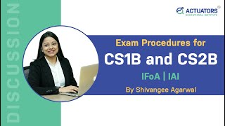 Exam Procedures for CS1B & CS2B | Shivangee Agarwal | IFoA | IAI