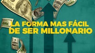 La Forma Más Fácil De Ser Millonario