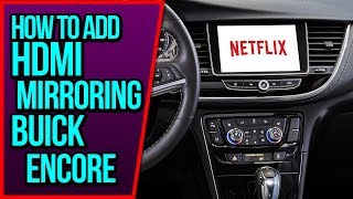 How To Add HDMI Smartphone Mirroring Buick Encore 2017-2020 NavTool Video Interface DVD VIM HDMI TV