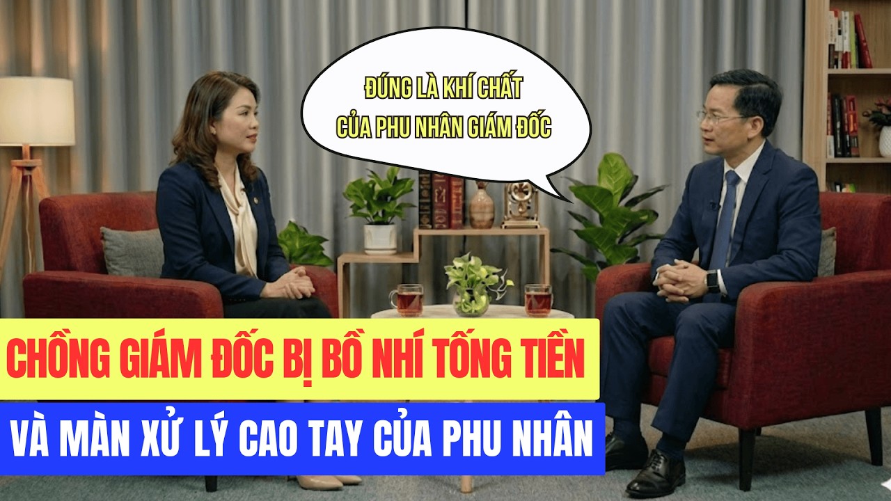 Chồng Giám Đốc Bị Bồ Nhí Tống Tiền Và Màn Xử Lý Cao Tay Của Phu Nhân